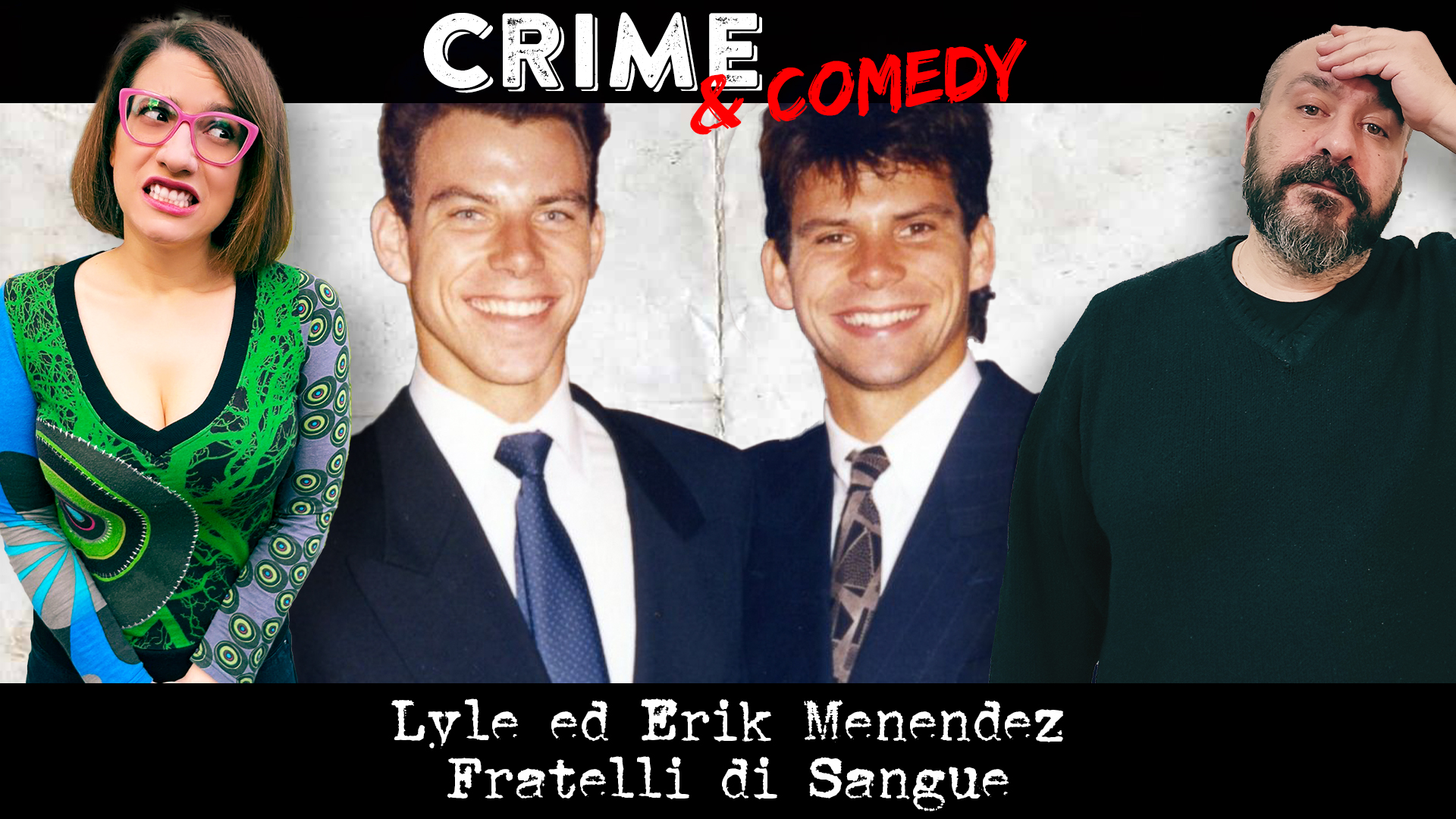 Fratelli Menendez - Podcast - Crime & Comedy