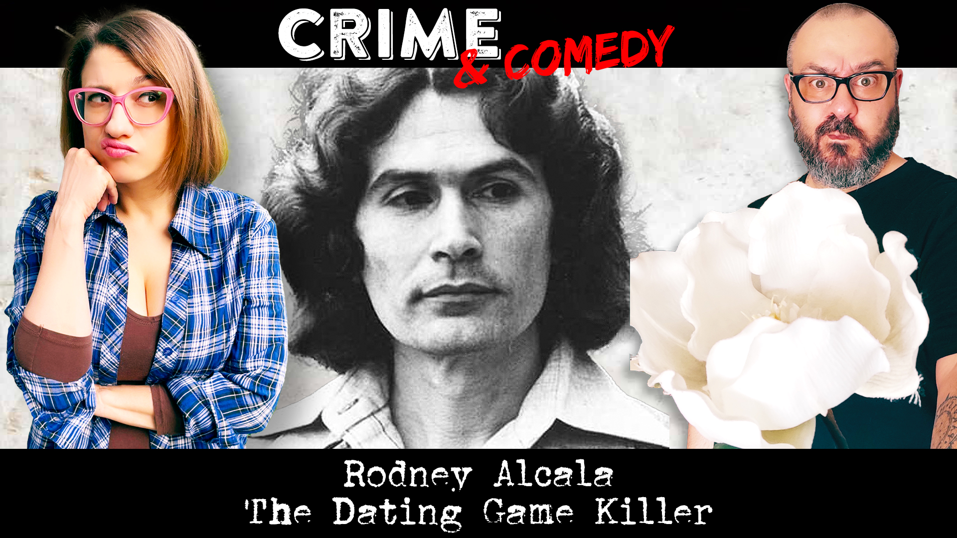 Rodney Alcala - Podcast - The Dating Game Killer - Crime & Comedy